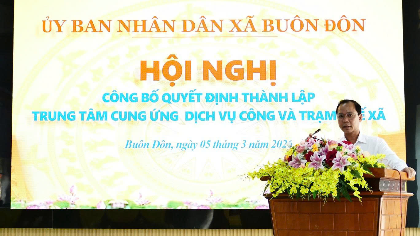 XÃ BUÔN ĐÔN CÔNG BỐ QUYẾT ĐỊNH THÀNH LẬP TRUNG TÂM CUNG ỨNG DỊCH VỤ SỰ NGHIỆP CÔNG VÀ TRẠM Y TẾ XÃ